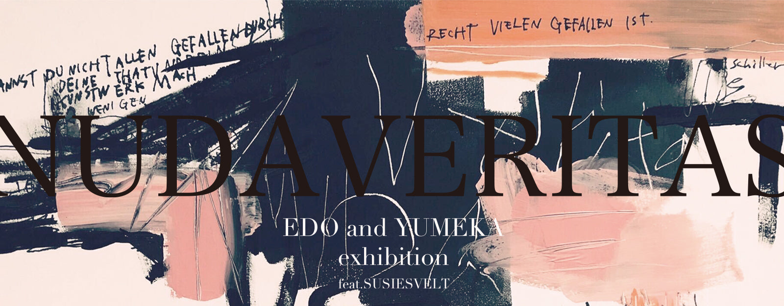 EDO and YUMEKA exhibition feat.SUSIESVELT　“NUDAVERITAS”