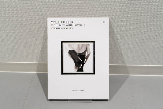 個展「Your Rubber [could be your lover…]」アートブック