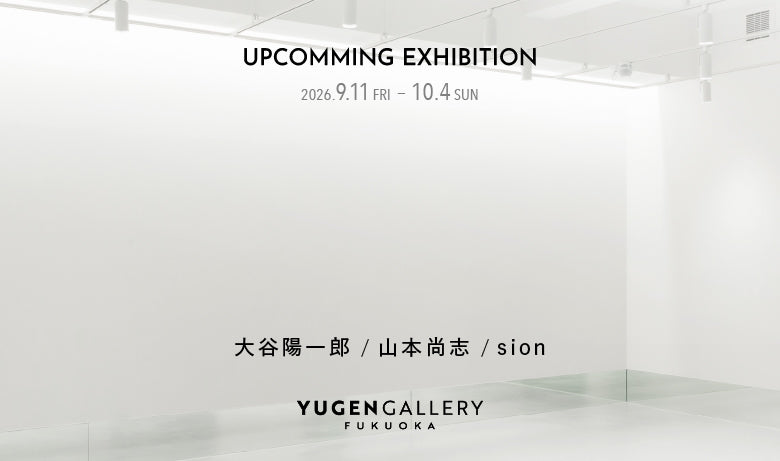 大谷陽一郎・山本尚志・sion 3人展【福岡】